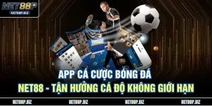 App Cá Cược Bóng Đá NET88 - Tận Hưởng Cá Độ Không Giới Hạn