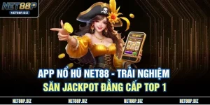 App Nổ Hũ NET88 - Trải Nghiệm Săn Jackpot Đẳng Cấp Top 1