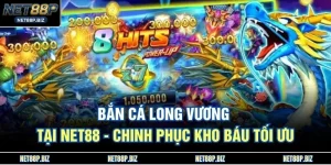 Bắn Cá Long Vương Tại NET88 - Chinh Phục Kho Báu Tối Ưu