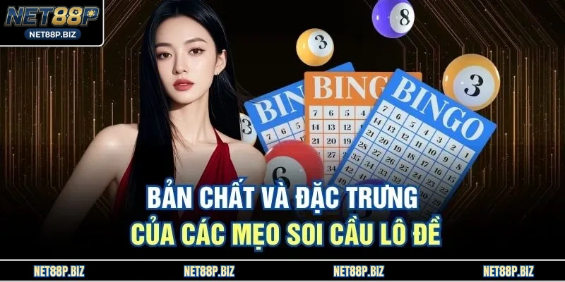 Bản chất và đặc trưng của các mẹo soi cầu lô đề