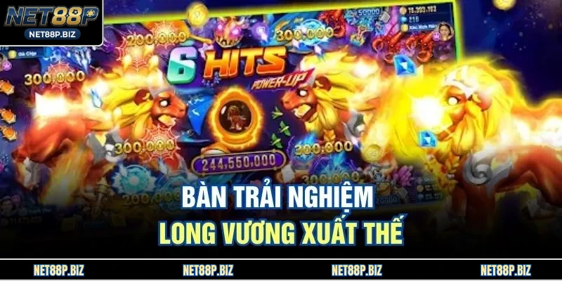 Bàn trải nghiệm long vương xuất thế