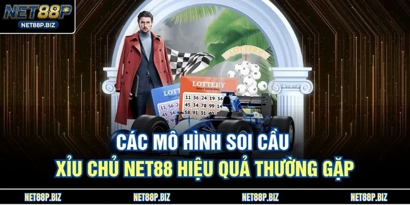Các mô hình soi cầu xỉu chủ NET88 hiệu quả thường gặp