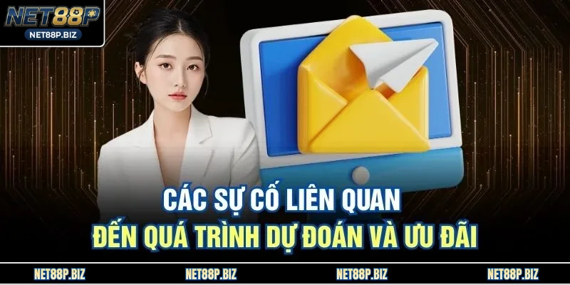 Các sự cố liên quan đến quá trình dự đoán và ưu đãi