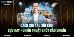 Cách Soi Cầu Xỉu Chủ Cực Hay - Chiến Thuật Chốt Cầu Chuẩn