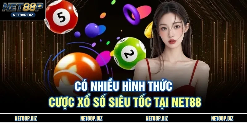 Có nhiều hình thức cược xổ số siêu tốc tại NET88