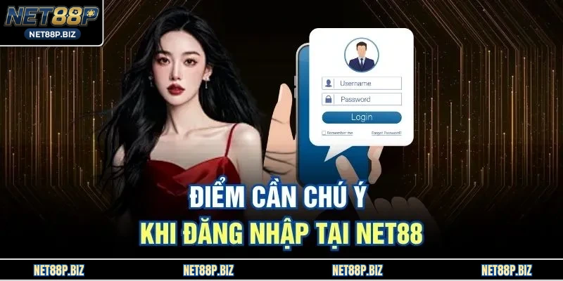 Điểm cần chú ý khi đăng nhập tại NET88