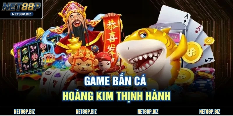 Game bắn cá hoàng kim thịnh hành