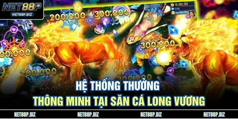 Hệ thống thưởng thông minh tại săn cá long vương