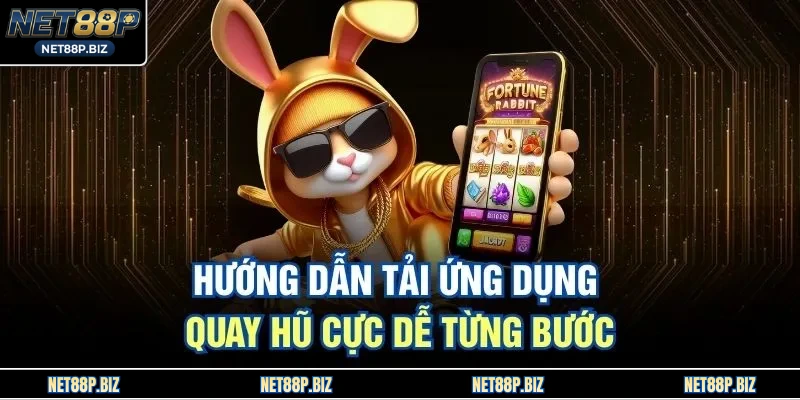 Hướng dẫn tải ứng dụng quay hũ cực dễ từng bước