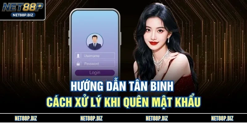 Hướng dẫn tân binh cách xử lý khi quên mật khẩu