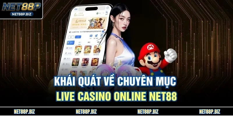 Khái quát về chuyên mục live casino online NET88
