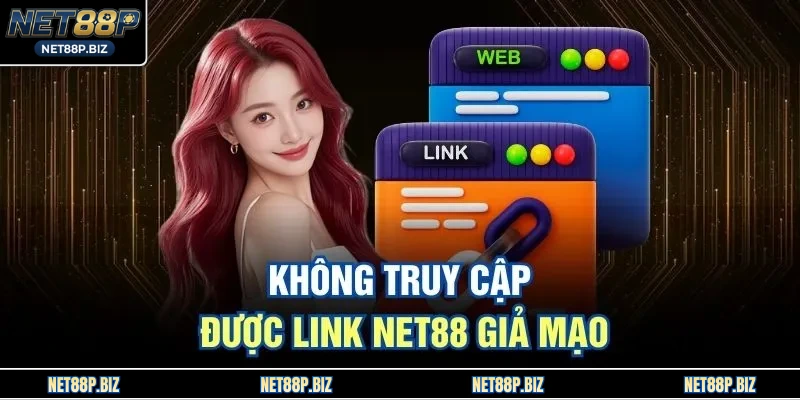 Không truy cập được link NET88 giả mạo