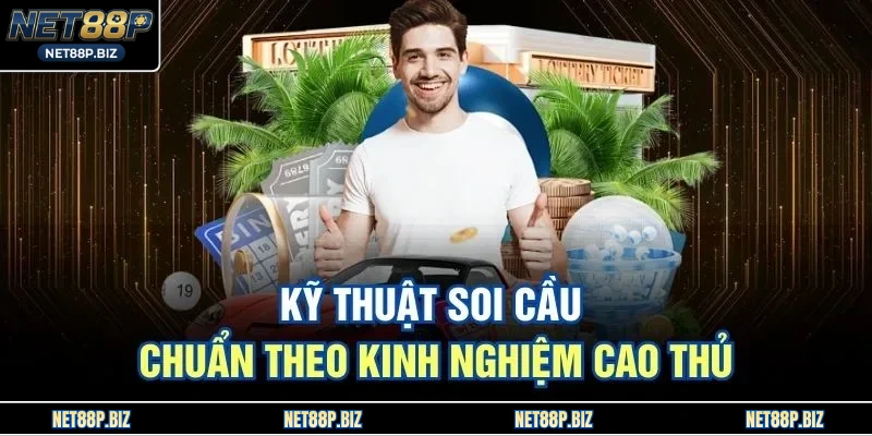 Kỹ thuật soi cầu chuẩn theo kinh nghiệm cao thủ