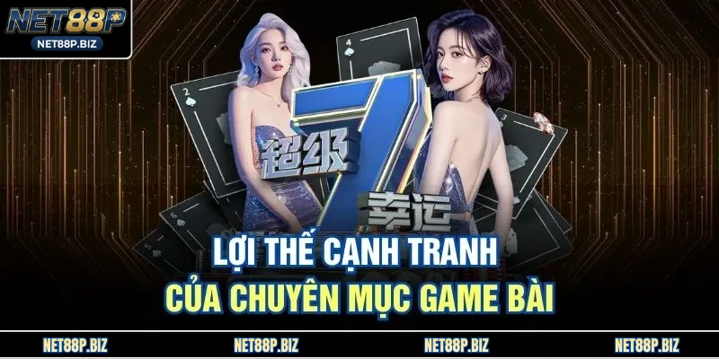 Lợi thế cạnh tranh của chuyên mục game bài