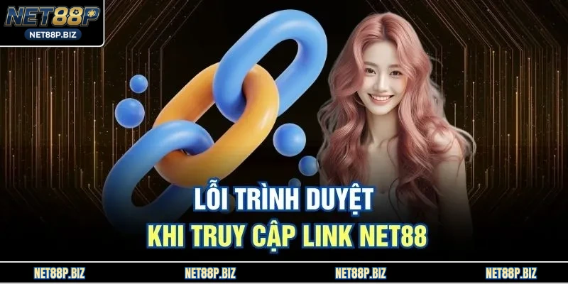 Lỗi trình duyệt khi truy cập link NET88