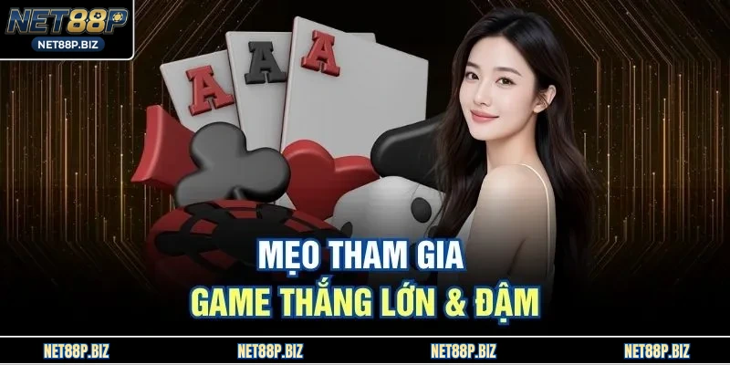 Mẹo tham gia game thắng lớn & đậm