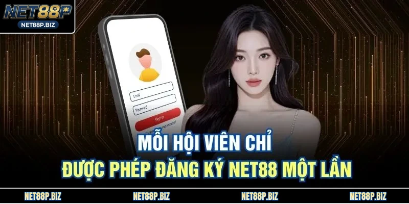 Mỗi hội viên chỉ được phép đăng ký NET88 một lần