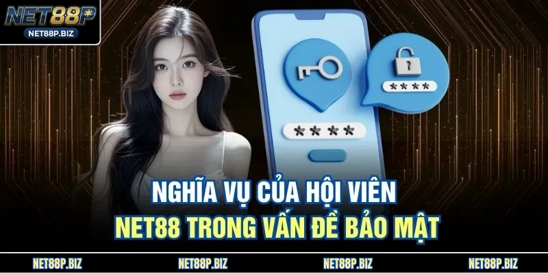 Nghĩa vụ của hội viên NET88 trong vấn đề bảo mật