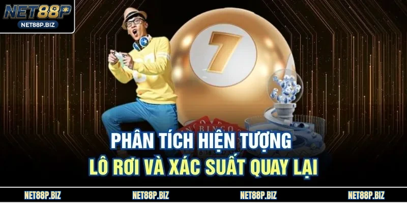 Phân tích hiện tượng lô rơi và xác suất quay lại