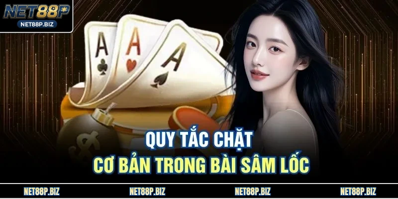 Quy tắc chặt cơ bản trong bài Sâm Lốc