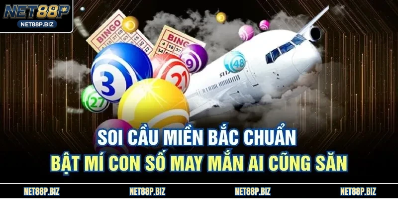 Soi Cầu Miền Bắc Chuẩn - Bật Mí Con Số May Mắn Ai Cũng Săn