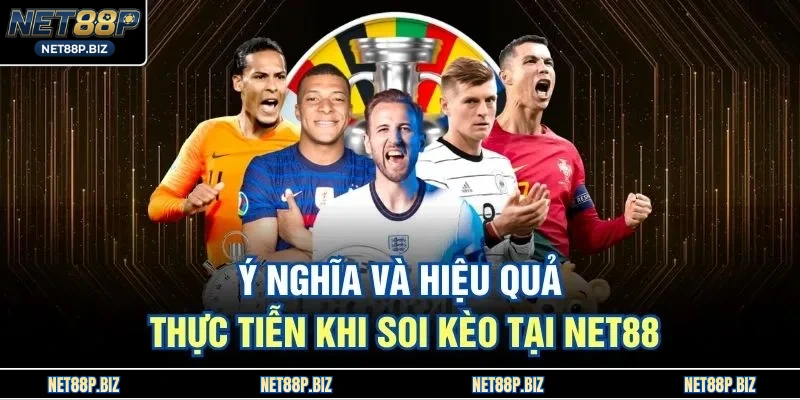 Ý nghĩa và hiệu quả thực tiễn khi soi kèo tại NET88